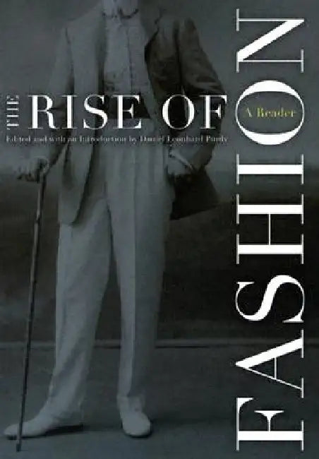 The Rise of Fashion: A Reader by Daniel Leonhard Purdy