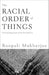 The Racial Order Of Things: Cultural Imaginaries Of The Post-Soul Era by Roopali Mukherjee