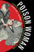 Poison Woman: Figuring Female Transgression in Modern Japanese Culture by Christine L. Marran