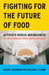 Fighting for the Future of Food: Activists Versus Agribusiness in the Struggle Over Biotechnology Volume 35 by Rachel Schurman, William A. Munro