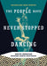 The People Have Never Stopped Dancing: Native American Modern Dance Histories by Jacqueline Shea Murphy