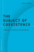 The Subject of Coexistence: Otherness in International Relations by Louiza Odysseos