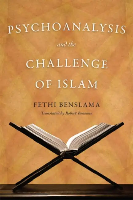 Psychoanalysis and the Challenge of Islam by Fethi Benslama