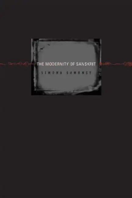 The Modernity of Sanskrit by Simona Sawhney