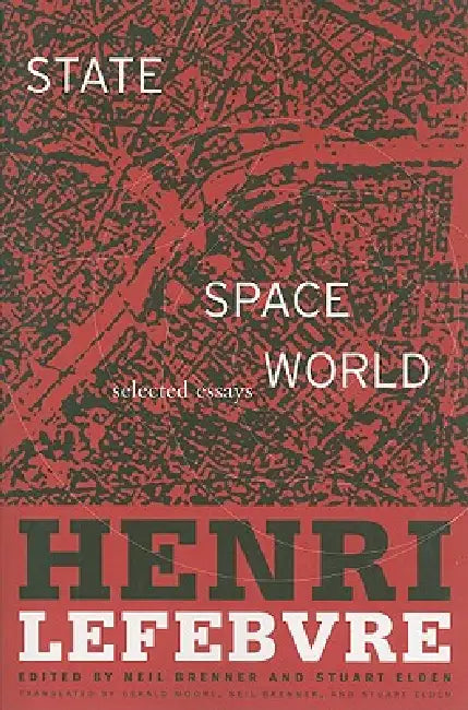 State, Space, World: Selected Essays by Henri Lefebvre, Stuart Elden, Neil Brenner
