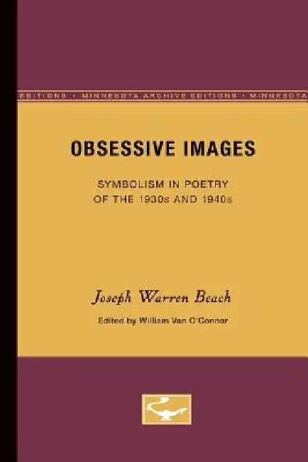 Obsessive Images: Symbolism in Poetry of the 1930s and 1940s by Joseph Warren Beach