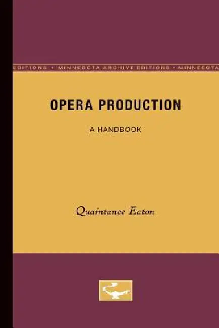 Opera Production: A Handbook by Quaintance Eaton