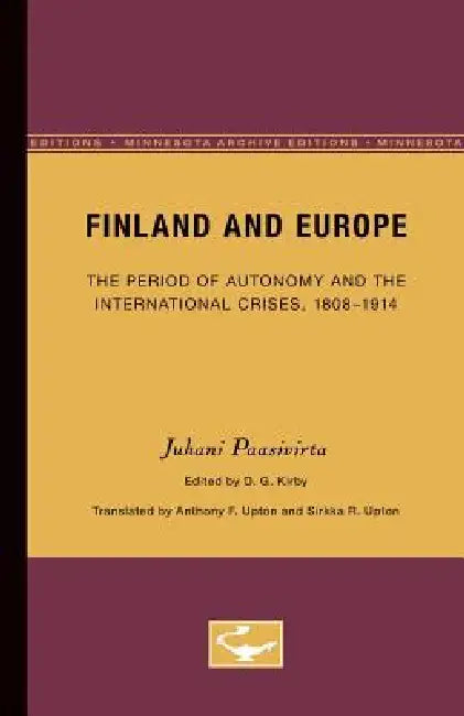 Finland and Europe: The Period of Autonomy and the International Crises, 1808-1914 by Juhani Paasivirta