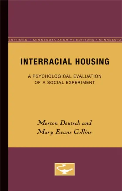 Interracial Housing: A Psychological Evaluation of a Social Experiment by Morton Deutsch