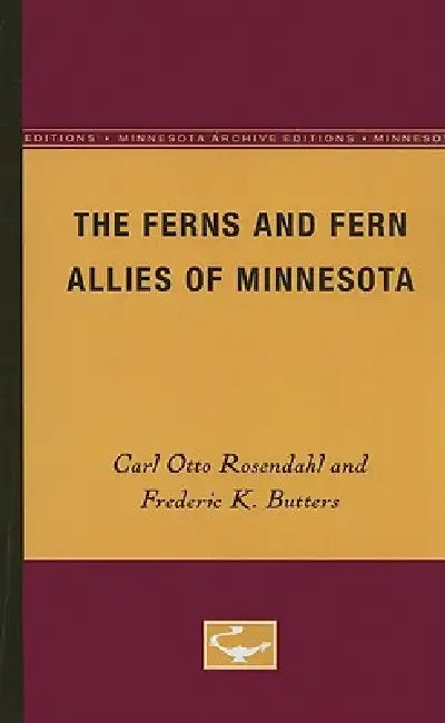 The Ferns and Fern Allies of Minnesota by Carl Otto Rosendahl