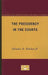 The Presidency in the Courts by Jr. Schubert Glendon A.