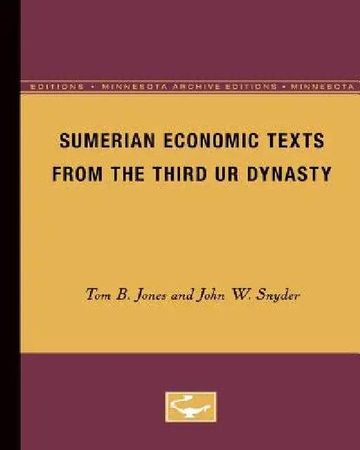Sumerian Economic Texts from the Third Ur Dynasty by Tom B. Jones