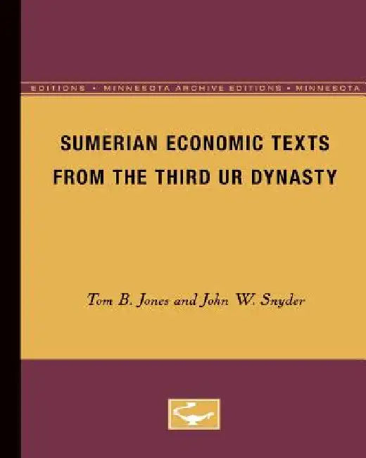 Sumerian Economic Texts from the Third Ur Dynasty by Tom B. Jones