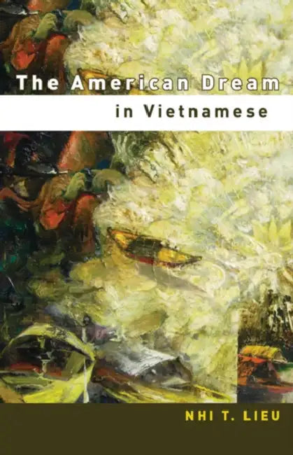 The American Dream in Vietnamese by Nhi T. Lieu