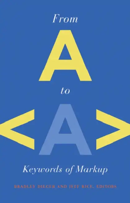 From A to a: Keywords of Markup by Bradley Dilger