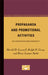 Propaganda and Promotional Activities: An Annotated Bibliography by Harold Lasswell