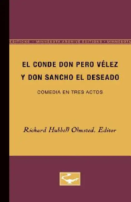 El Conde Don Pero Vélez Y Don Sancho El Deseado: Comedia En Tres Actos by Richard Olmsted