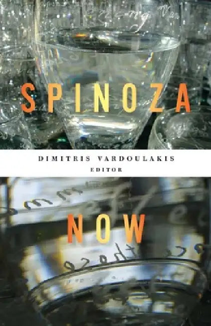 Spinoza Now by Dimitris Vardoulakis