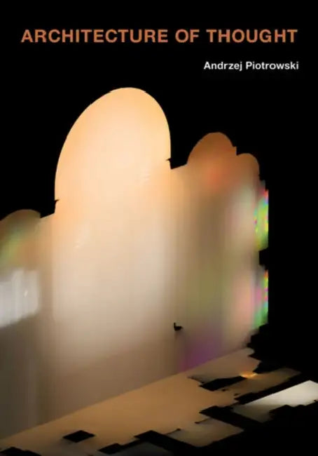Architecture of Thought by Andrzej Piotrowski