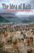 The Idea of Haiti: Rethinking Crisis and Development by Millery Polyné