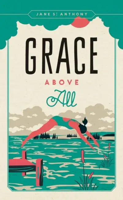 Grace Above All by Jane St Anthony