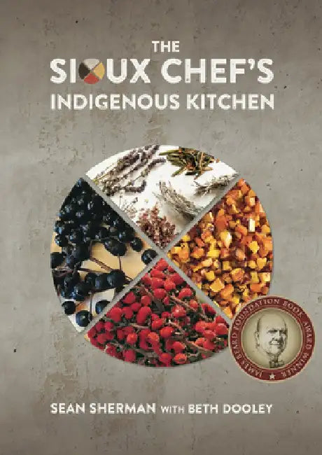 The Sioux Chef's Indigenous Kitchen by Sean Sherman