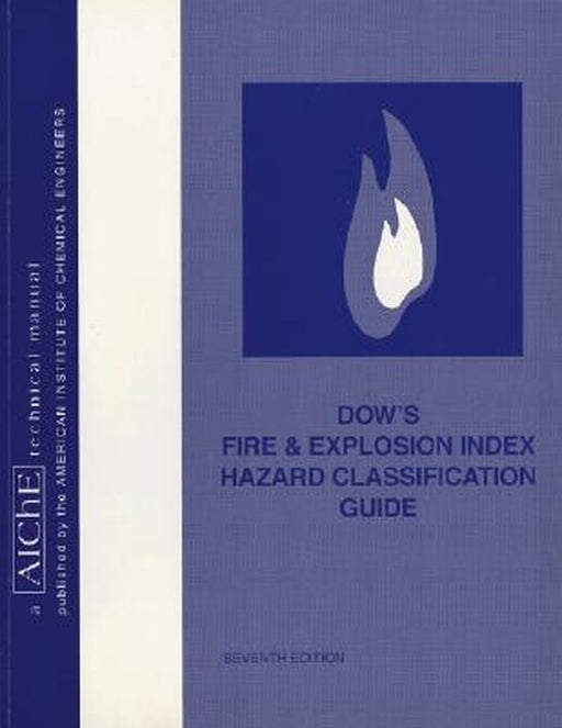 Dow's Fire & Explosion Index Hazard Classification Guide by Dow Chemical Company