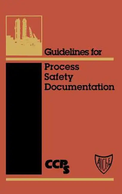 Guidelines for Process Safety Documentation by Ccps (Center for Chemical Process Safety