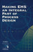Making EHS an Integral Part of Process Design by Arthur D Little Inc