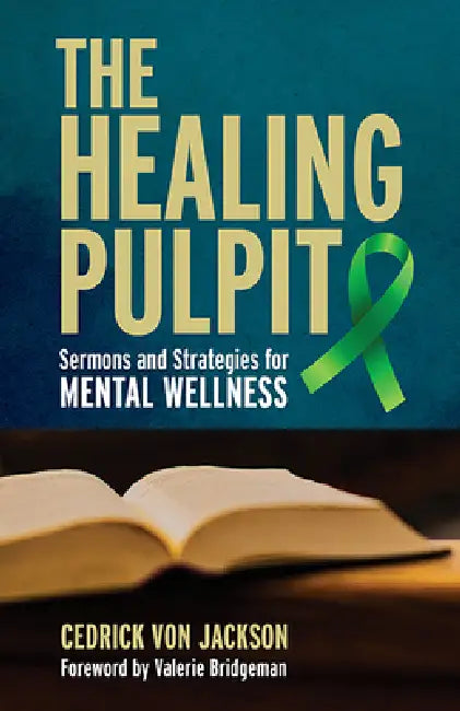 The Healing Pulpit: Sermons and Strategies for Mental Wellness by Cedrick Von Jackson
