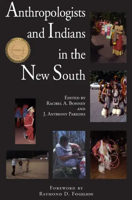 Anthropologists and Indians in the New South by Rachel Bonney, Patricia Barker Lerch, J. Anthony Paredes