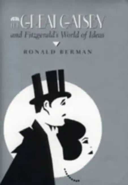 The Great Gatsby and Fitzgerald's World of Ideas by Ronald Berman