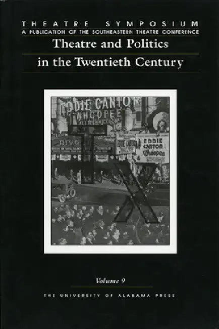 Theatre Symposium, Vol. 9: Theatre and Politics in the Twentieth Century Volume 9 by John C. Countryman, James Fisher, Susan Kattwinkel