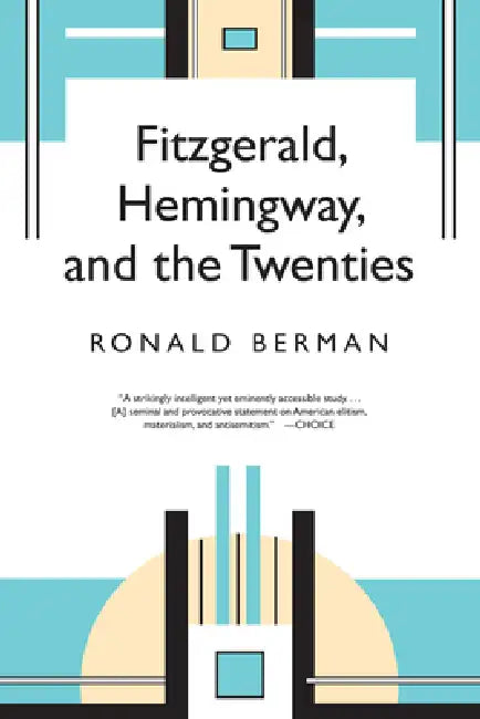 Fitzgerald, Hemingway, and the Twenties by Ronald Berman