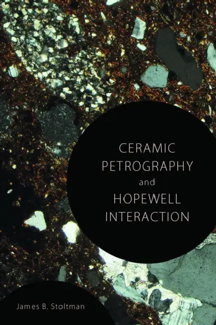 Ceramic Petrography and Hopewell Interaction by James B. Stoltman