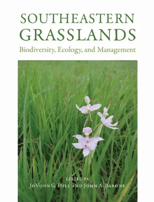 Southeastern Grasslands: Biodiversity, Ecology, and Management by Jovonn G. Hill, Jovonn G. Hill, John A. Barone
