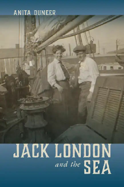 Jack London and the Sea by Anita Duneer