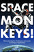 Space Monkeys!: Remembering the Nonhuman Astronauts in Us Space Exploration by John Alexander Lynch