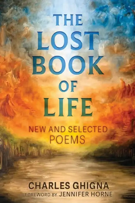 The Lost Book of Life: New and Selected Poems by Charles Ghigna, Jennifer Horne