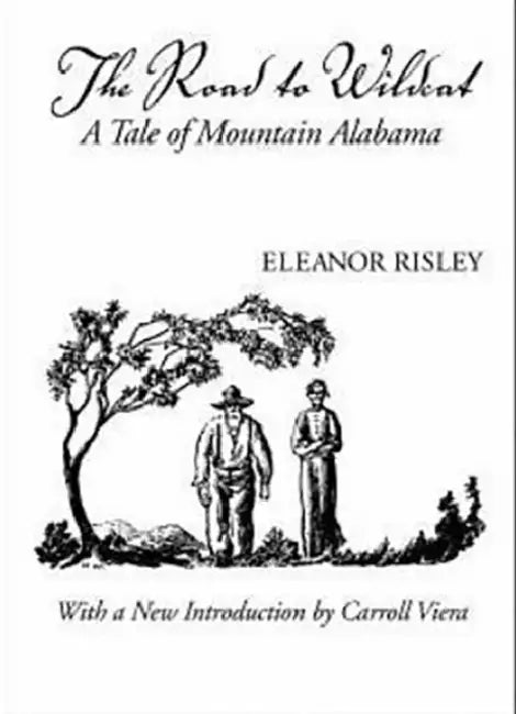 The Road to Wildcat: A Tale of Mountain Alabama by Eleanor Risley, Carroll Viera
