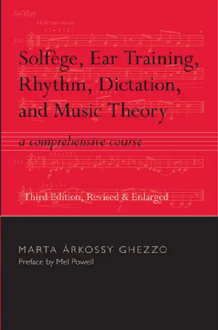 Solfege, Ear Training, Rhythm, Dictation, and Music Theory: A Comprehensive Course by Marta Arkossy Ghezzo