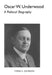 Oscar W. Underwood: A Political Biography by Evans C. Johnson