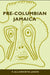 Pre-Columbian Jamaica [With CDROM] by Phillip Allsworth-Jones