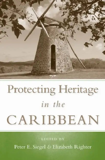 Protecting Heritage in the Caribbean by Peter E. Siegel, Todd M. Ahlman, Richard T. Callaghan