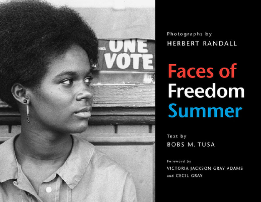 Faces of Freedom Summer by Bobs M. Tusa, Herbert Randall, Cecil Gray