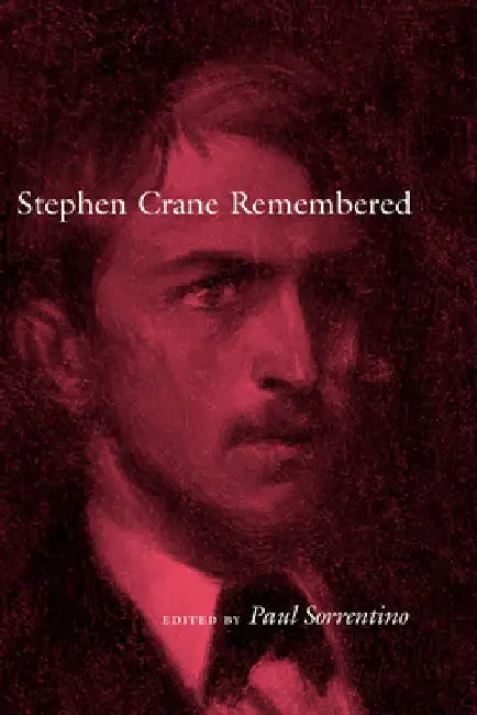 Stephen Crane Remembered by Paul Sorrentino