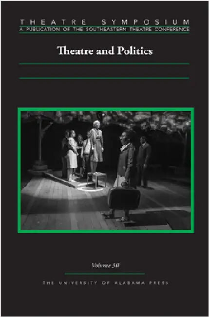 Theatre Symposium, Vol. 30: Theatre and Politics by Chase Bringardner