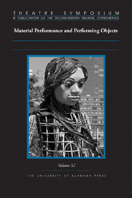 Theatre Symposium, Vol. 32: Material Performance and Performing Objects by Keith Byron Kirk