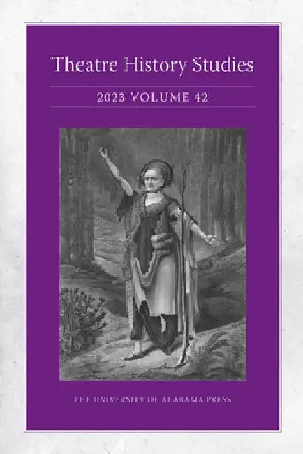 Theatre History Studies 2023, Vol. 42 by Lisa Jackson-Schebetta
