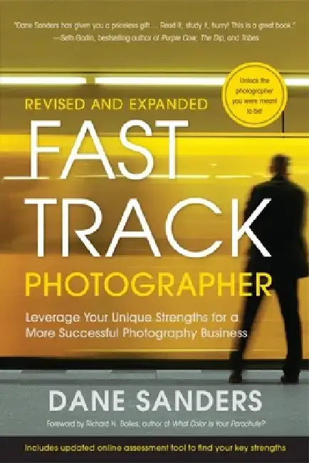Fast Track Photographer: Leverage Your Unique Strengths for a More Successful Photography Business by Dane Sanders